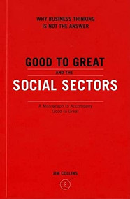 Good To Great And The Social Sectors (A Monograph to Accompany Good to Great) by Jim Collins, 9780977326402