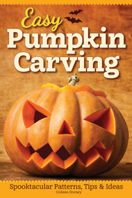 Easy Pumpkin Carving (Spooktacular Patterns, Tips & Ideas) by Colleen Dorsey, 9781565239197