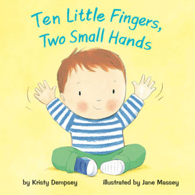 Ten Little Fingers, Two Small Hands by Kristy Dempsey, Jane Massey, 9781499802290