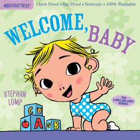 Indestructibles: Welcome, Baby (Chew Proof · Rip Proof · Nontoxic · 100% Washable (Book for Babies, Newborn Books, Safe to Chew)) by Stephan Lomp, Amy Pixton, 9781523501236