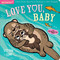 Indestructibles: Love You, Baby (Chew Proof · Rip Proof · Nontoxic · 100% Washable (Book for Babies, Newborn Books, Safe to Chew)) by Stephan Lomp, Amy Pixton, 9781523501229