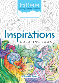 BLISS Inspirations Coloring Book (Your Passport to Calm) by Adrienne  Noel, 9780486814391