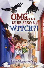 OMG... Is He Also a Witch?! by Talia Aikens-Nuñez, 9781771681148