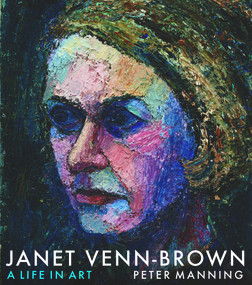 Janet Venn-Brown (A Life in Art) by Peter Manning, 9781742234298