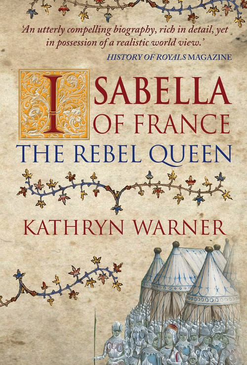 Isabella of France (The Rebel Queen) - 9781445652429 by Kathryn Warner, 9781445652429