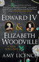 Edward IV & Elizabeth Woodville (A True Romance) by Amy Licence, 9781445654935