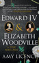 Edward IV & Elizabeth Woodville (A True Romance) by Amy Licence, 9781445654935