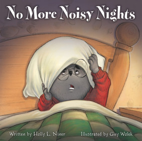 No More Noisy Nights by Holly L. Niner, Guy Wolek, 9781936261932