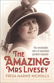 The Amazing Mrs Livesey (The Remarkable Story of Australia's Greatest Imposter) - 9781760296193 by Freda Marnie Nicholls, Luita Frances Aichinger, 9781760296193