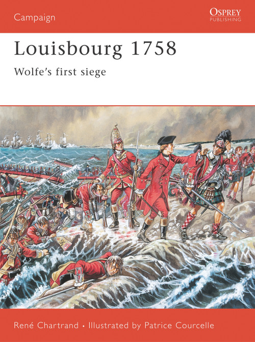 Louisbourg 1758 (Wolfe's first siege) by René Chartrand, Patrice Courcelle, 9781841762173