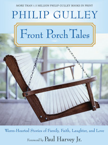 Front Porch Tales (Warm Hearted Stories of Family, Faith, Laughter and Love) by Philip Gulley, 9780061252303