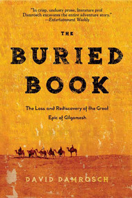 The Buried Book (The Loss and Rediscovery of the Great Epic of Gilgamesh) by David Damrosch, 9780805087253