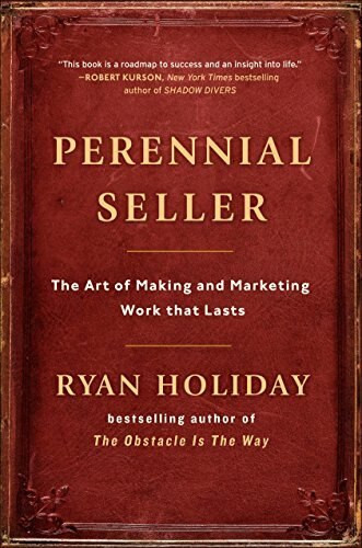 Perennial Seller (The Art of Making and Marketing Work that Lasts) by Ryan Holiday, 9780143109013