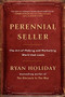 Perennial Seller (The Art of Making and Marketing Work that Lasts) by Ryan Holiday, 9780143109013