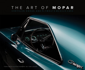 The Art of Mopar (Chrysler, Dodge, and Plymouth Muscle Cars) by Tom Glatch, Tom Loeser, 9780760352496