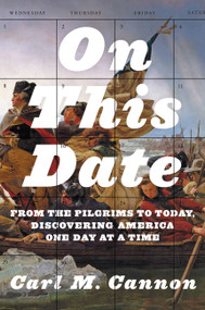 On This Date (From the Pilgrims to Today, Discovering America One Day at a Time) by Carl M. Cannon, 9781455542307