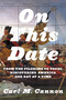 On This Date (From the Pilgrims to Today, Discovering America One Day at a Time) by Carl M. Cannon, 9781455542307