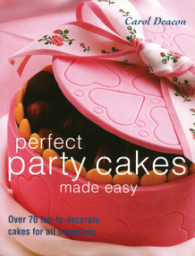 Perfect Party Cakes Made Easy by Carol Deacon, 9781843304746