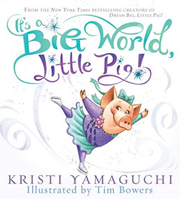 It's a Big World, Little Pig! by Kristi Yamaguchi, Tim Bowers, 9781402266447
