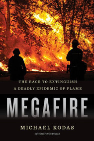 Megafire (The Race to Extinguish a Deadly Epidemic of Flame) by Michael Kodas, 9780547792088