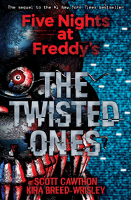 The Twisted Ones: Five Nights at Freddy's (Original Trilogy Book 2) by Scott Cawthon, Kira Breed-Wrisley, Claudia Aguirre, 9781338139303