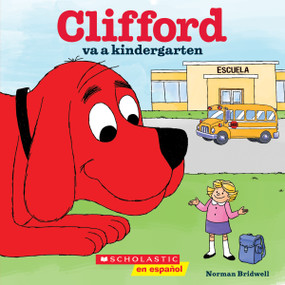 Clifford va a kindergarten (Clifford Goes to Kindergarten) (Spanish Edition) by Norman Bridwell, Norman Bridwell, 9781338045048