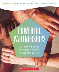 Powerful Partnerships: A Teacher?s Guide to Engaging Families for Student Success by Karen L. Mapp, Ilene Carver, 9780545842402