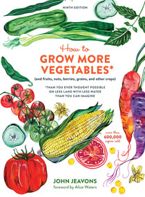 How to Grow More Vegetables, Ninth Edition by John Jeavons, Alice Waters, 9780399579189