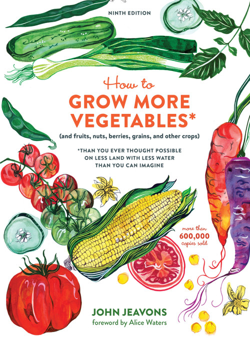 How to Grow More Vegetables, Ninth Edition by John Jeavons, Alice Waters, 9780399579189