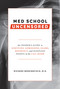Med School Uncensored (The Insider's Guide to Surviving Admissions, Exams, Residency, and Sleepless Nights in the Call Room) by Richard Beddingfield, MD, 9780399579707