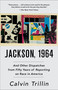 Jackson, 1964 (And Other Dispatches from Fifty Years of Reporting on Race in America) by Calvin Trillin, 9780399588266