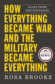 How Everything Became War and the Military Became Everything (Tales from the Pentagon) - 9781476777870 by Rosa Brooks, 9781476777870