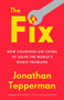 The Fix (How Countries Use Crises to Solve the World's Worst Problems) by Jonathan Tepperman, 9781101903001