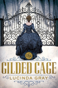 The Gilded Cage by Lucinda Gray, 9781627791823