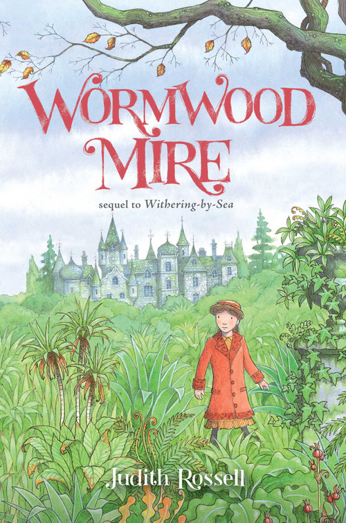Wormwood Mire by Judith Rossell, Judith Rossell, 9781481443708