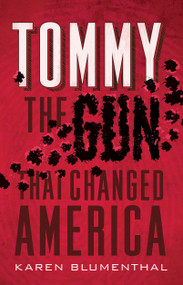 Tommy (The Gun That Changed America) - 9781250115409 by Karen Blumenthal, 9781250115409