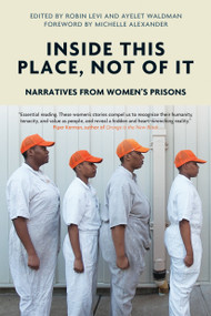 Inside This Place, Not of It (Narratives from Women's Prisons) - 9781786632289 by Ayelet Waldman, Robin Levi, Michelle Alexander, 9781786632289