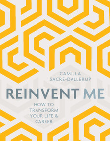 Reinvent Me (How to Transform Your Life & Career) by Camilla Sacre-Dallerup, 9781786780607