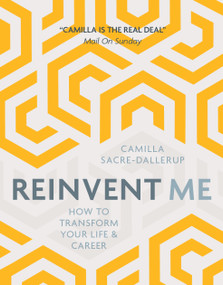 Reinvent Me (How to Transform Your Life & Career) by Camilla Sacre-Dallerup, 9781786780607