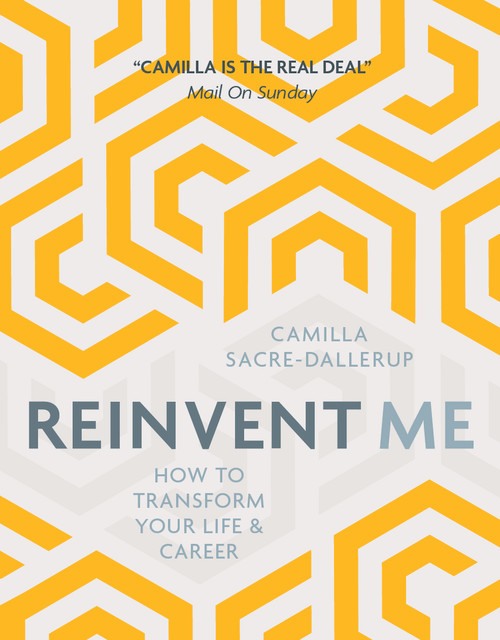 Reinvent Me (How to Transform Your Life & Career) by Camilla Sacre-Dallerup, 9781786780607