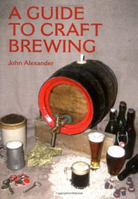 A Guide to Craft Brewing by John Alexander, 9781861268990
