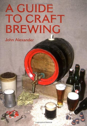 A Guide to Craft Brewing by John Alexander, 9781861268990