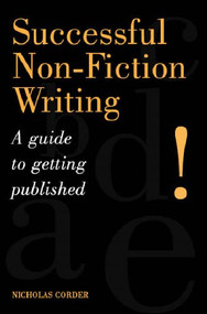 Successful Non-Fiction Writing (A Guide to Getting Published) by Nicholas Corder, 9781861268556