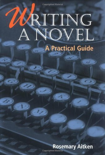 Writing a Novel (A Practical Guide) by Rosemary Aitken, 9781861266088