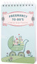 Pregnancy to-Do's (A Book of Lists for Moms-to-Be) by Sara Lorimer, Gina Triplett, 9780811859981