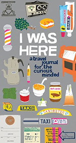 I Was Here (A Travel Journal for the Curious Minded (Travel Journal for Women and Men, Travel Journal for Kids, Travel Journal with Prompts)) by Kate Pocrass, 9780811877701