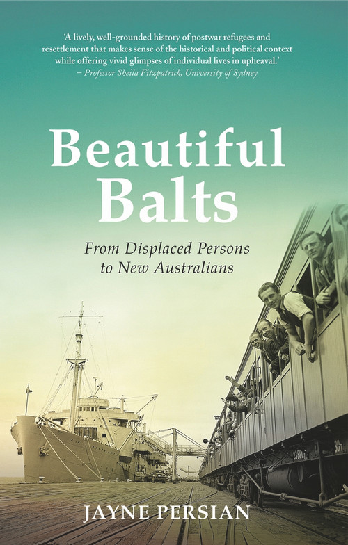 Beautiful Balts (From Displaced Persons to New Australians) by Jayne Persian, 9781742234854
