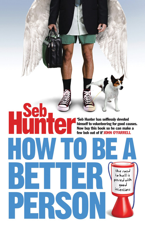 How to Be a Better Person by Seb Hunter, 9781843549772
