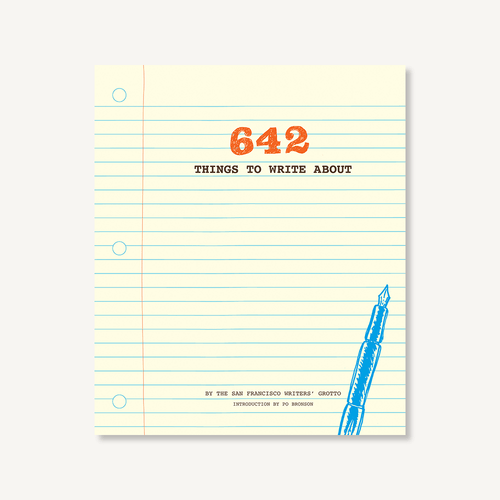642 Things to Write About ((Guided Journal, Creative Writing, Writing Prompt Journal)) by San Francisco Writers' Grotto, Po Bronson, 9781452105444