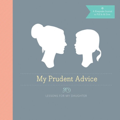 My Prudent Advice (Lessons for My Daughter) by Jaime Morrison Curtis, 9781452107837
